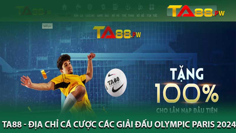 ta88 - địa chỉ cá cược các giải đấu olympic paris 2024